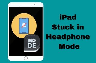 [2023 Resposta Atualizada] Por Que o iPad Fica Preso no Modo Fone de Ouvido?